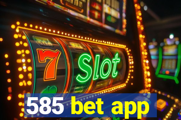 585 bet app